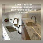 Granit kontra konglomerat, czyli co wybrać do kuchni i dlaczego?