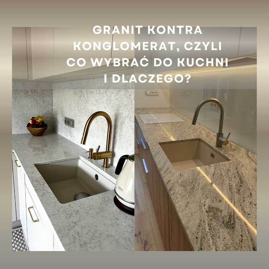 Granit kontra konglomerat, czyli co wybrać do kuchni i dlaczego?